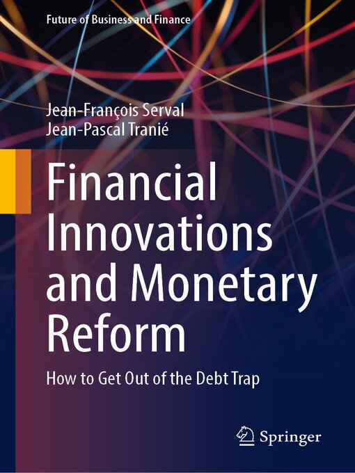 Title details for Financial Innovations and Monetary Reform by Jean-François Serval - Available
